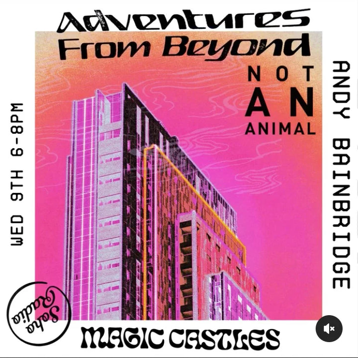 Soho Radio - Magic Castles with Andy Bainbridge (Not An Animal)