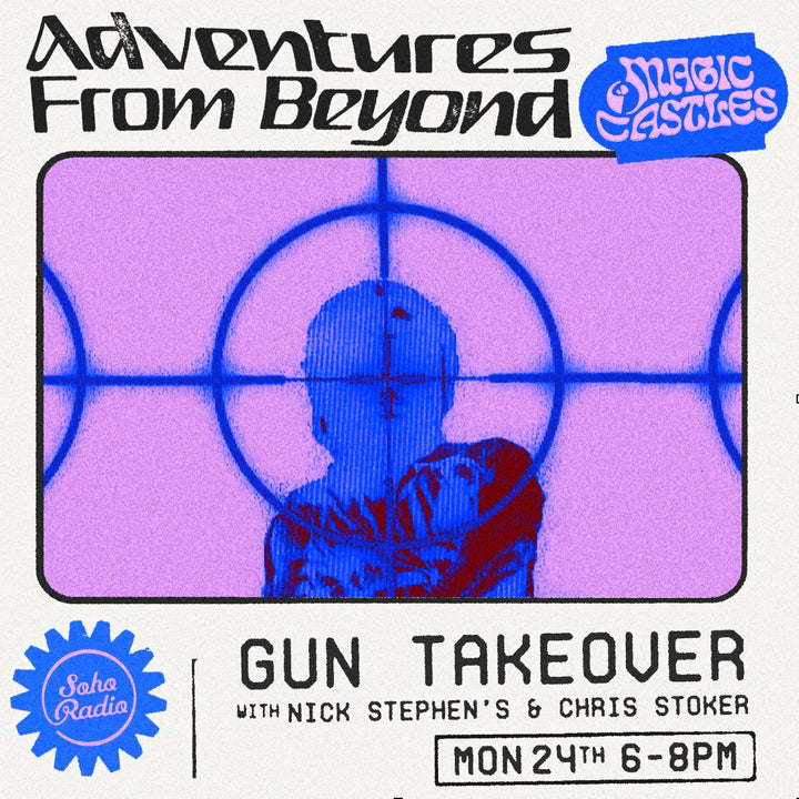 Soho Radio - The Gun Takeover with Nick Stephens & Chris Stoker