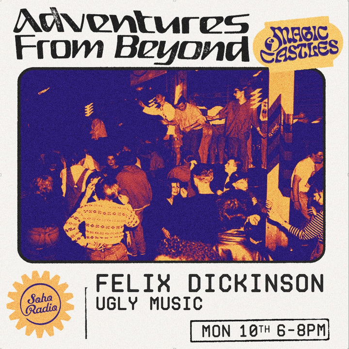 Soho Radio - Magic Castles with Felix Dickinson