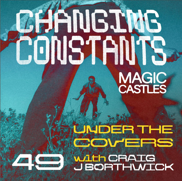 Changing Constants 49 Craig J Borthwick - Under The Covers