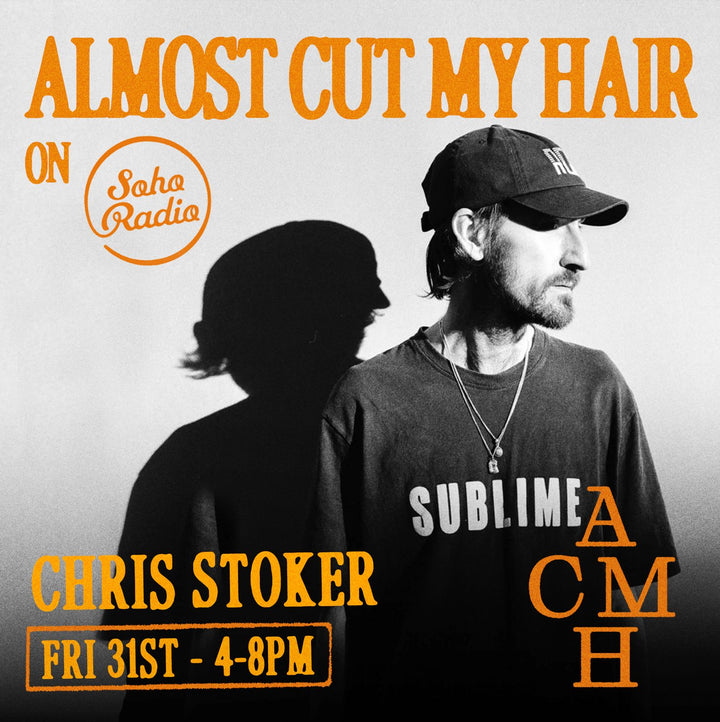 Soho Radio - Almost Cut My Hair with Chris Stoker 31.01.25