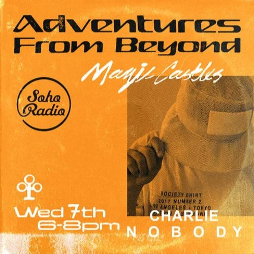 Soho Radio - Magic Castles with Charlie Nobody